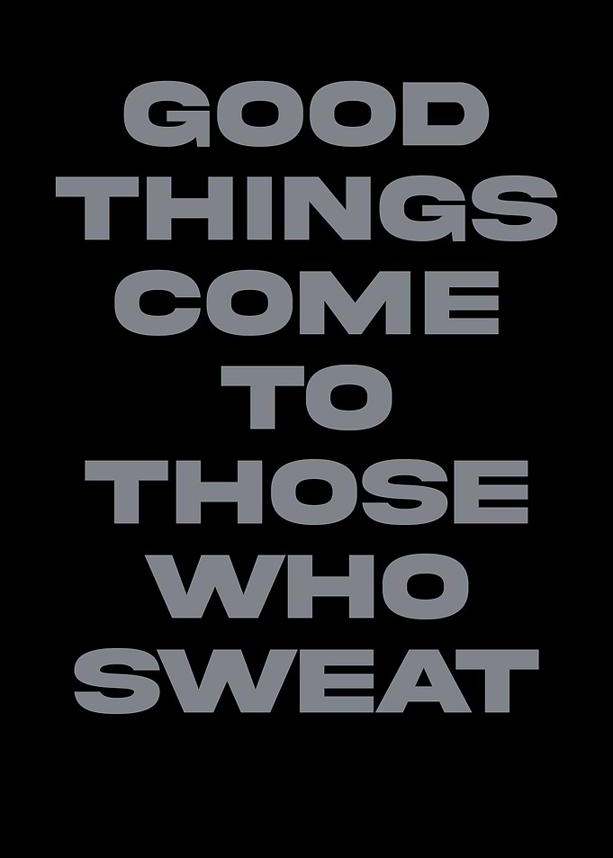 Good Things Come To Those Sweat