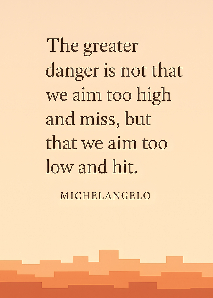 Michelangelo Quote: Aim High