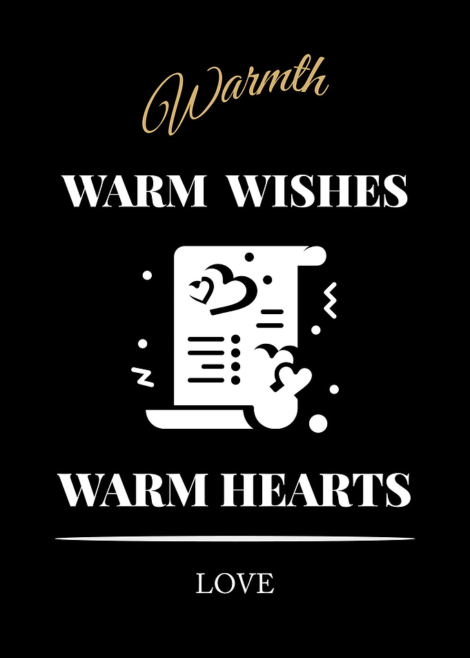 Warm Wishes and Hearts - “Black Edition – Bold White Text Motivational Poster”