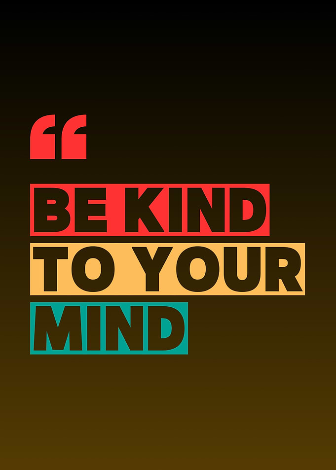 Be Kind To Your Mind