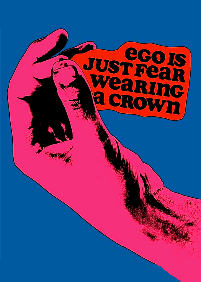 Ego is Just Fear Wearing Crown