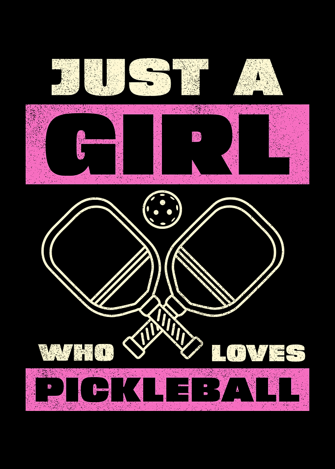 Just a Girl Who Loves Pickleball