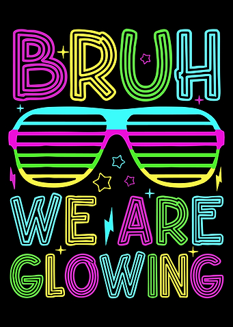 Bruh We Are Glowing Neon