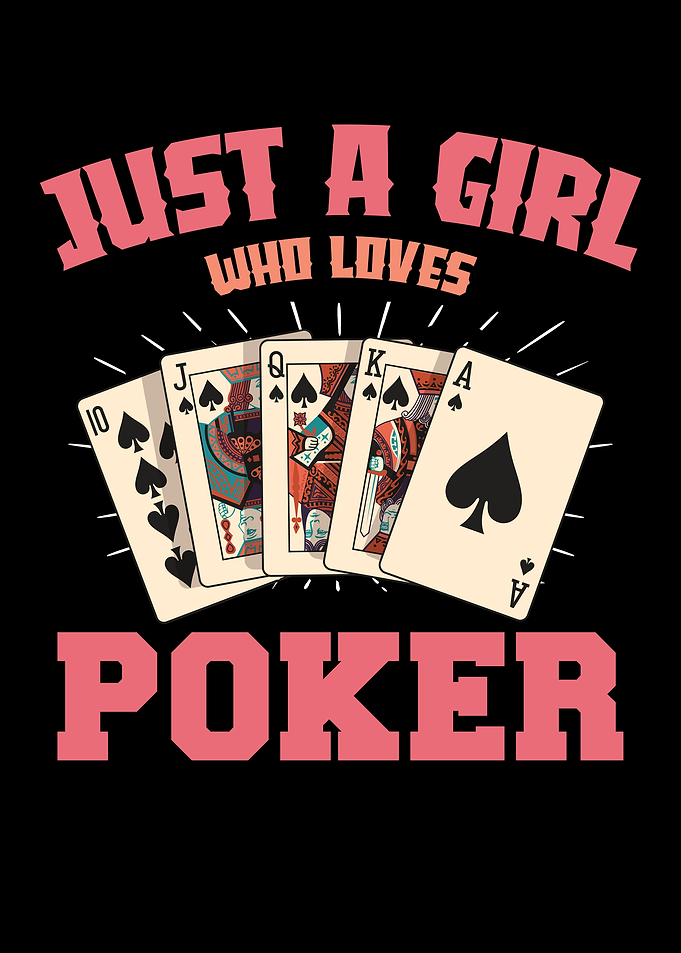 Just a Girl Who Loves Poker
