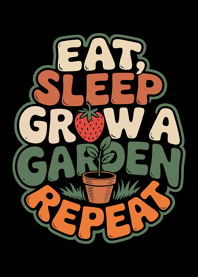 Eat, Sleep, Grow a Garden, Repeat