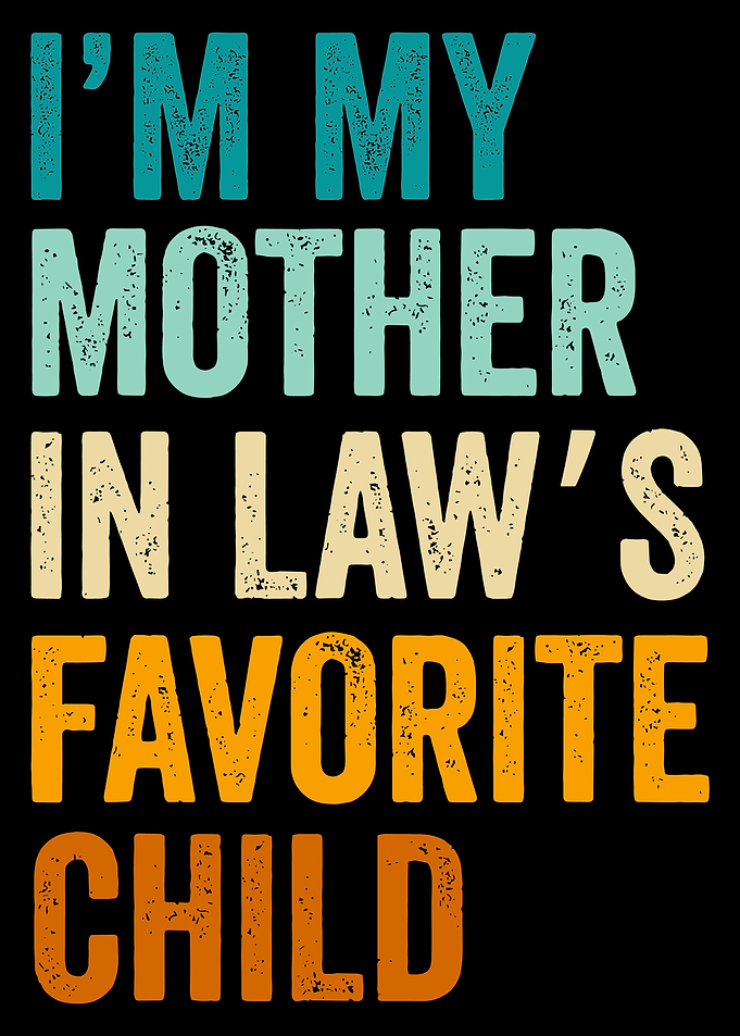 Mother-in-law's Favorite Child Text Art