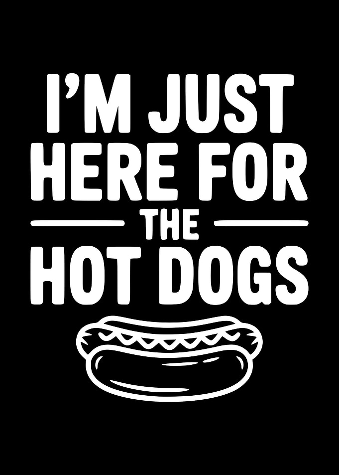I'm Just Here For The Hotdogs
