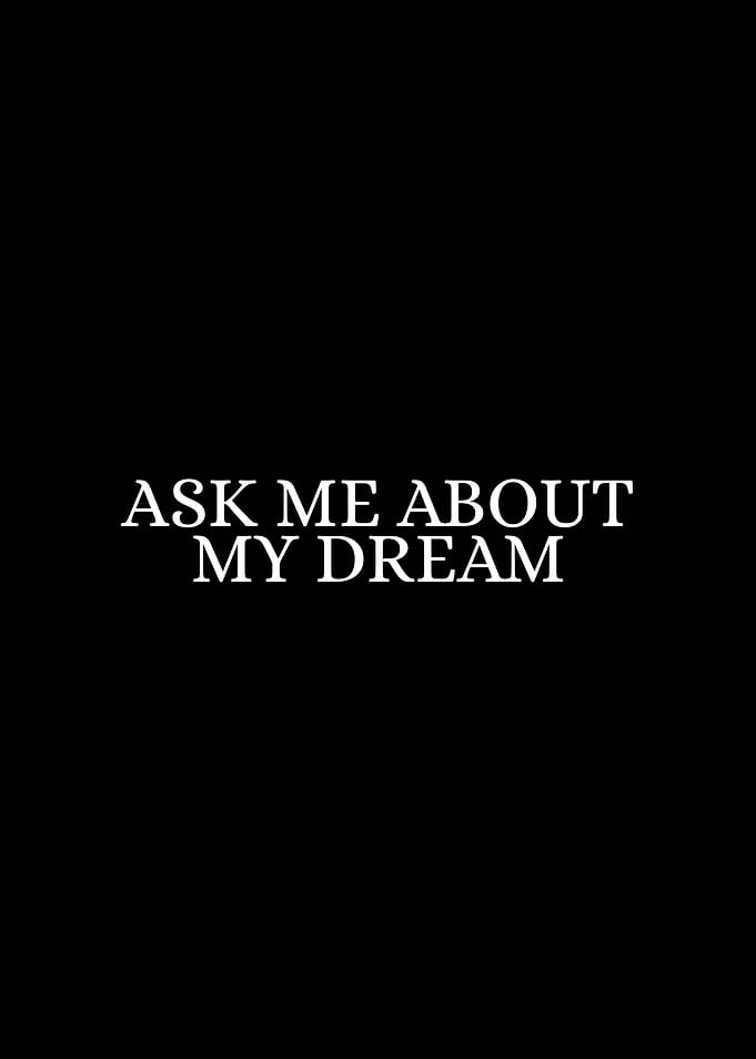 Ask Me About My Dream