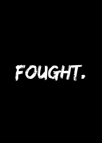 Fought.
