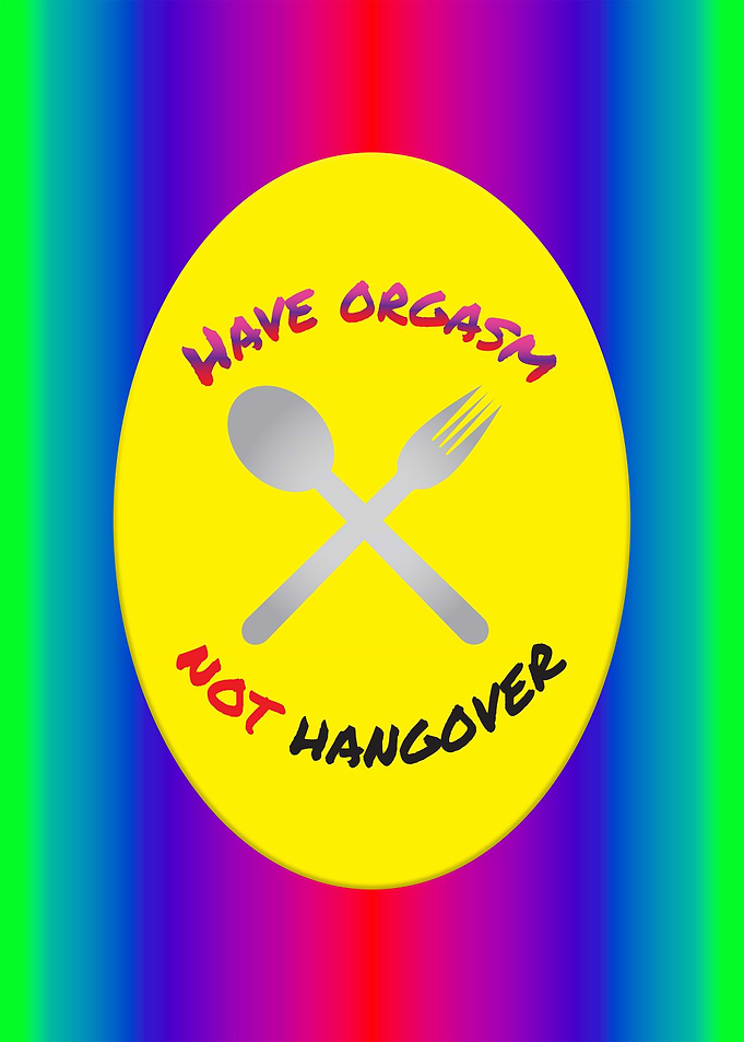 Have Orgasm Not Hangover