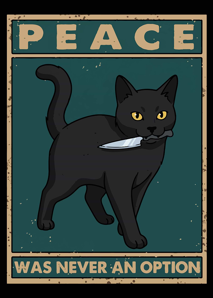 Peace Was Never An Option Cat