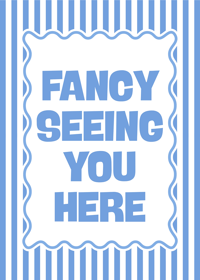 Fancy Seeing You Here