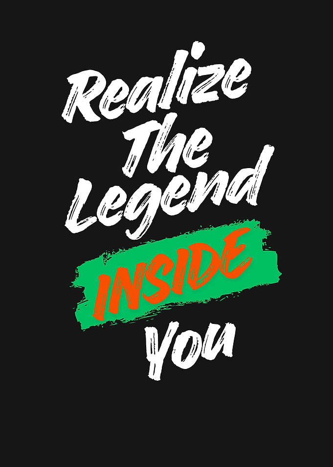 Realize The Legend Inside You