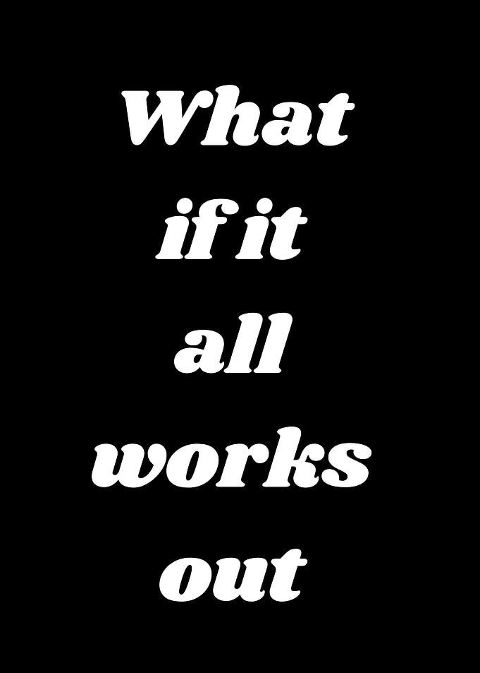 What if it all works out