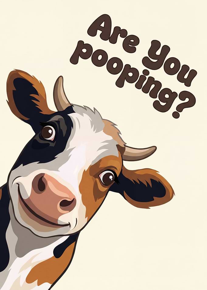 Funny Cow 'Are You Pooping?'
