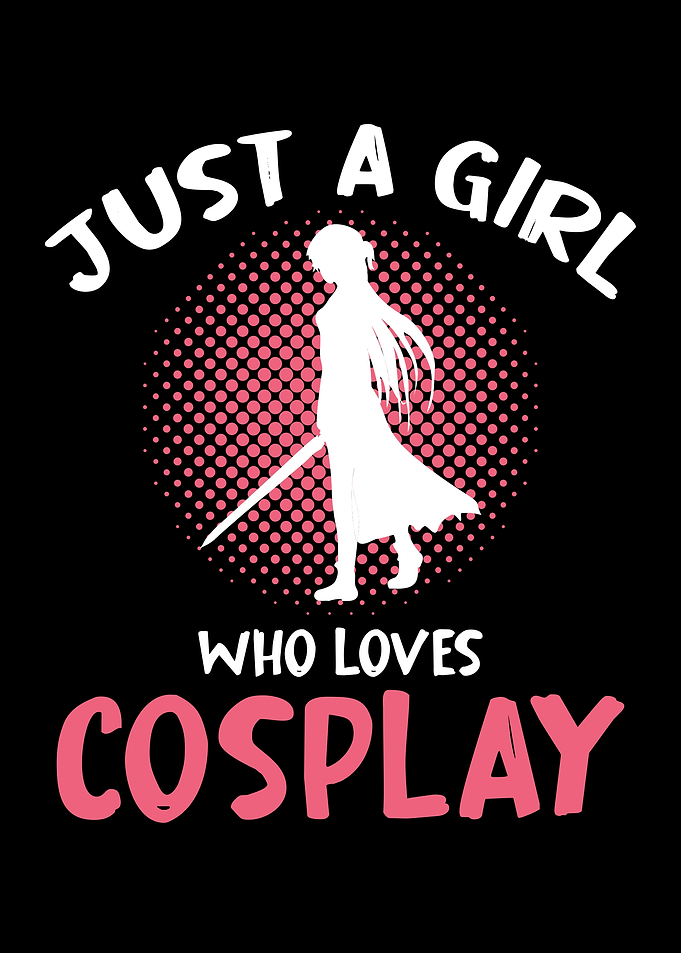 Just a Girl Who Loves Cosplay
