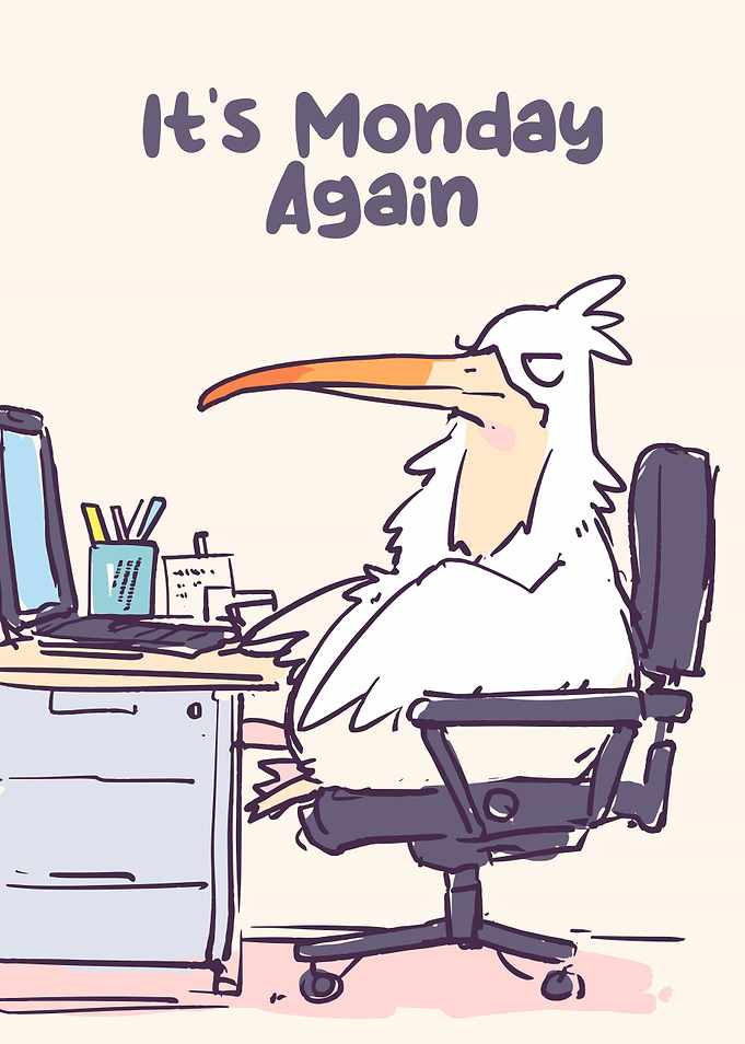 It's Monday Again - Bird Office