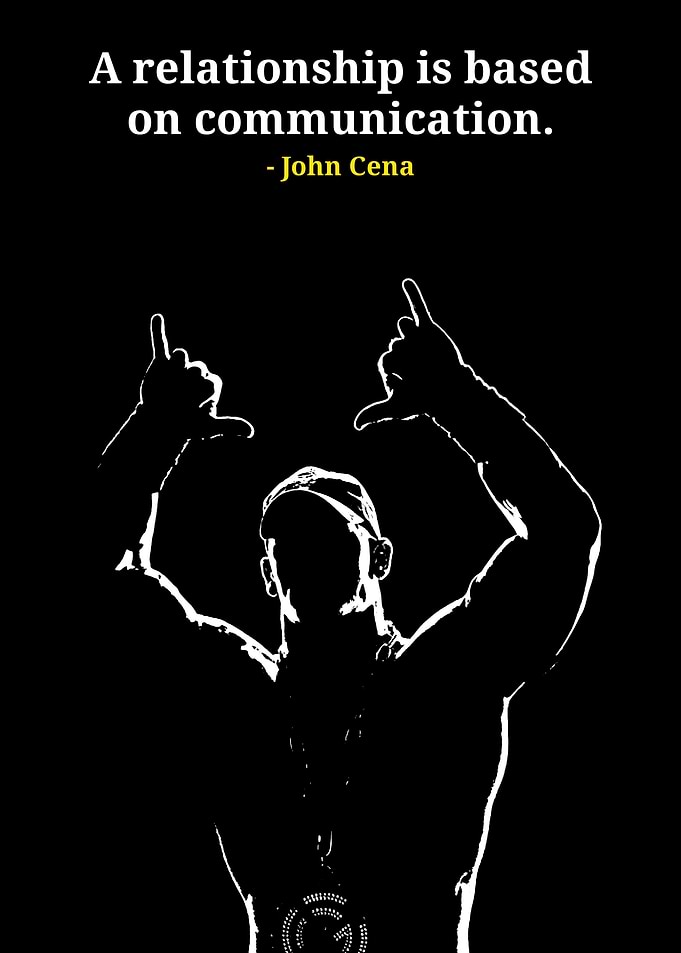 John Cena Quote: Communication in Relationships