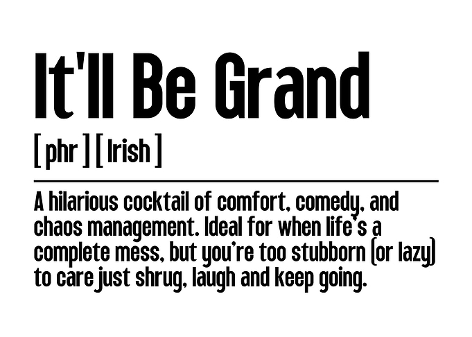 It'll Be Grand Irish Phrase