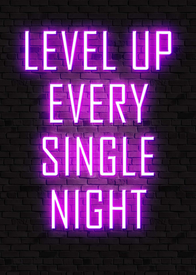 Level Up Every Single Night, gaming quotes