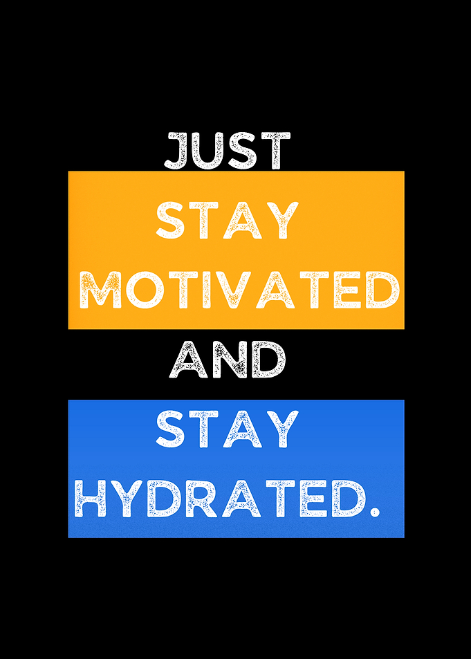 Stay Motivated and Stay Hydrated
