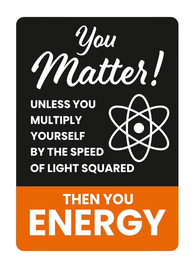 You Matter! Energy Physics Humor