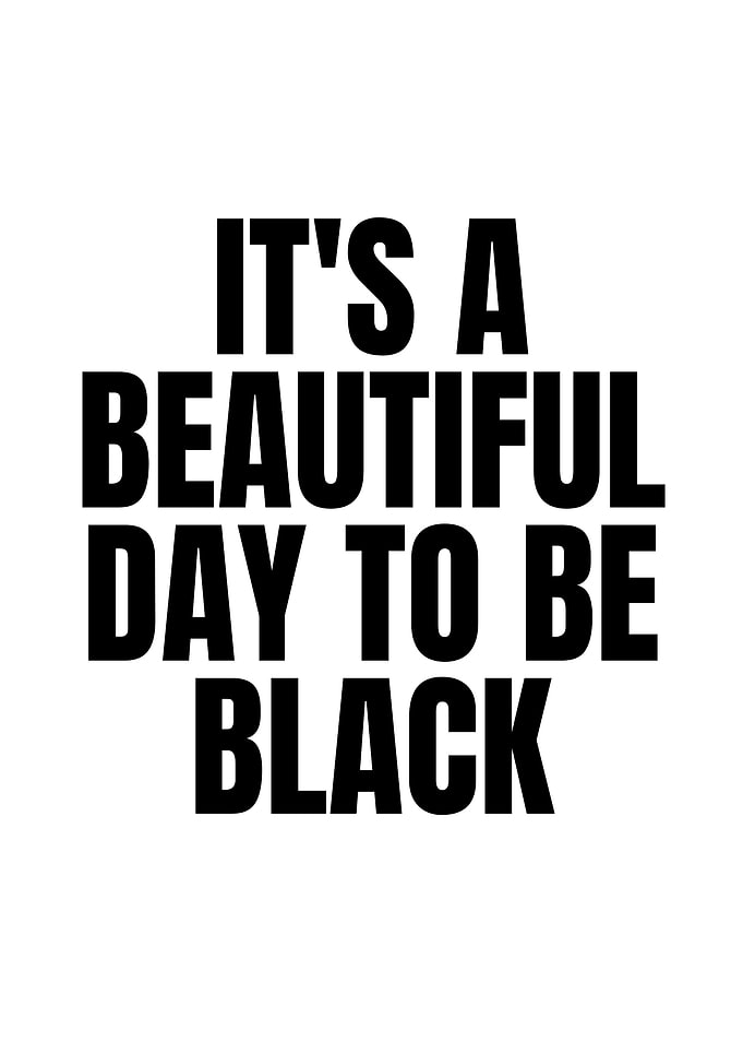 Beautiful Day to Be Black