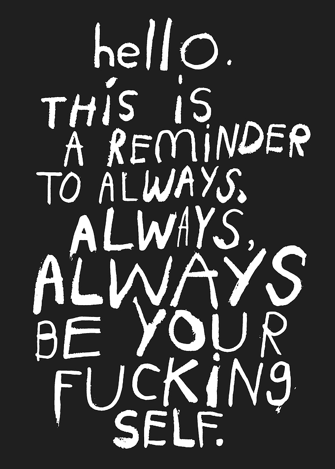 Be Your Fucking Self Reminder