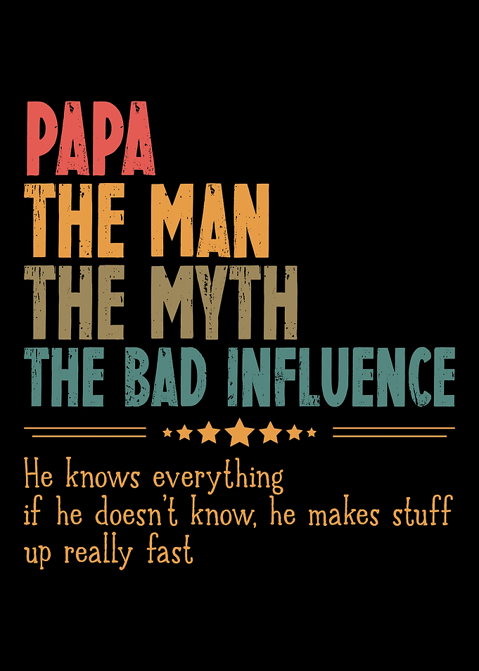 Papa: The Man, The Myth, The Legend