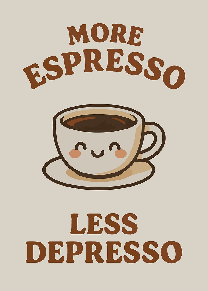 More Espresso Less Depresso