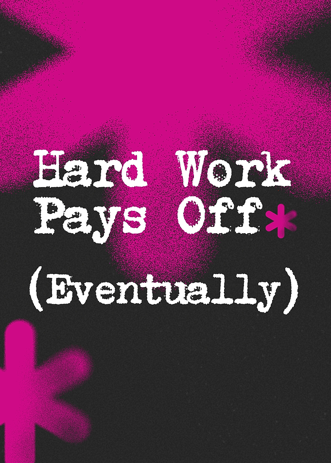 Hard Work Pays Off Eventually
