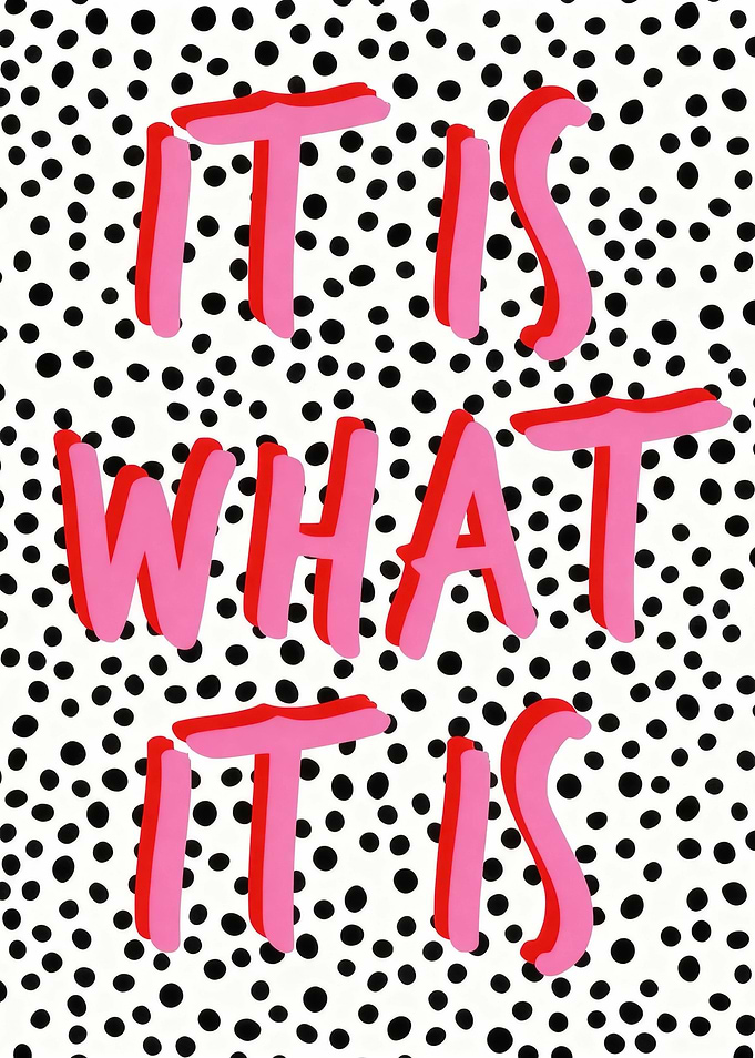 It is what it is