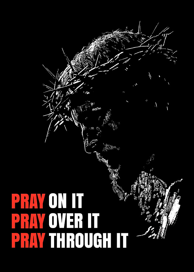 Pray on it, Jesus Christ