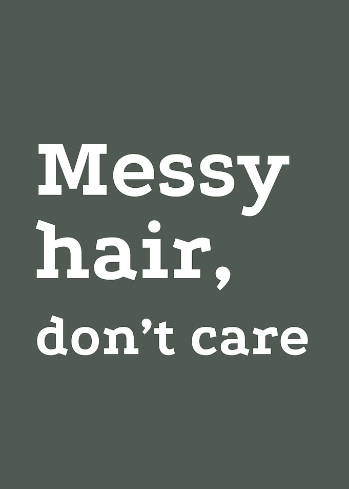 Messy Hair, Don't Care Text Art