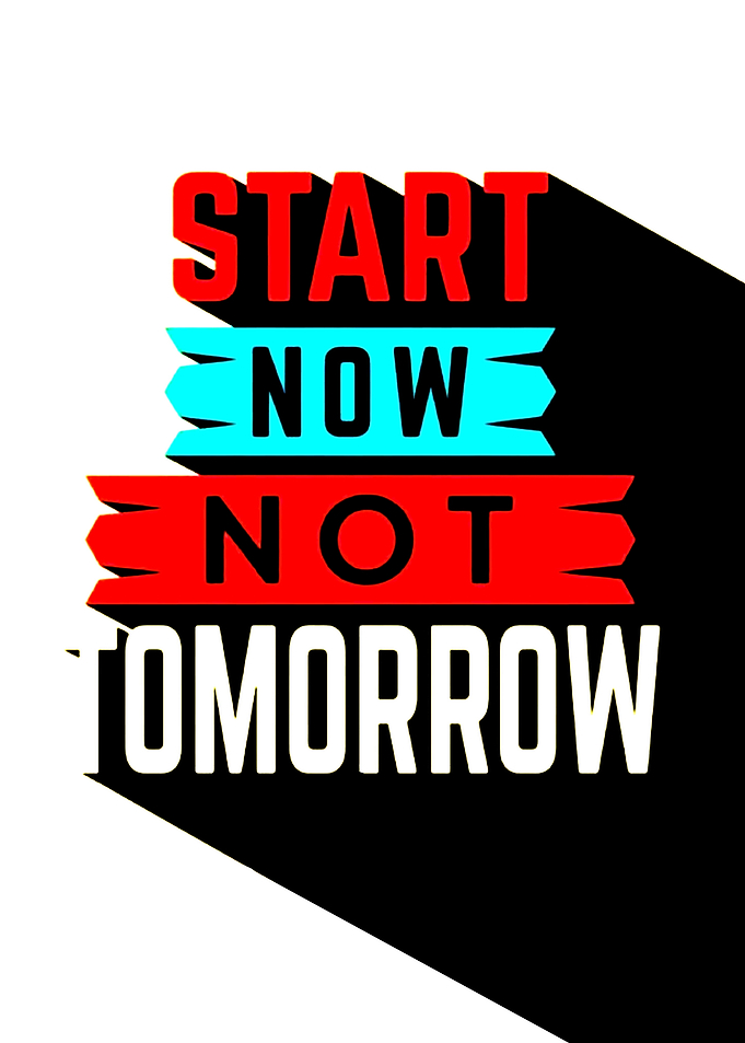 Start Now Not Tomorrow