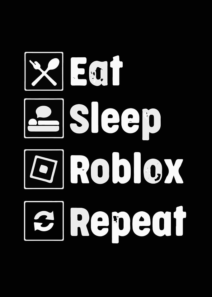Eat Sleep Roblox Repeat