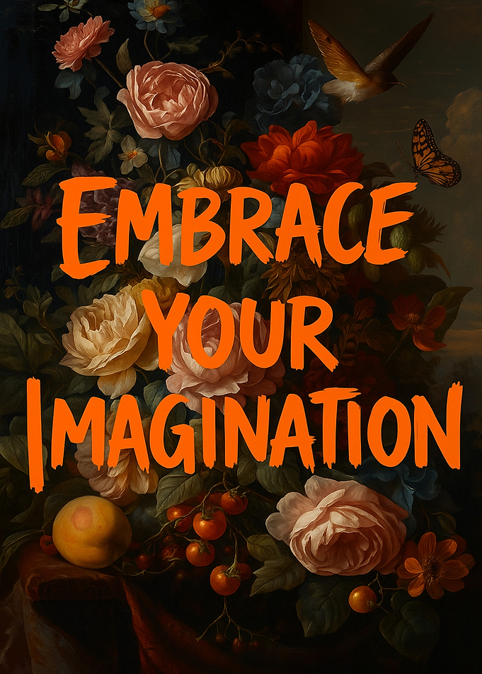 Embrace Your Imagination Floral Art