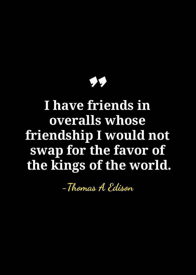 Friendship Quote by Thomas A. Edison