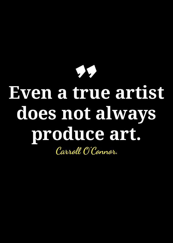 Artist's Quote by Carroll O'Connor