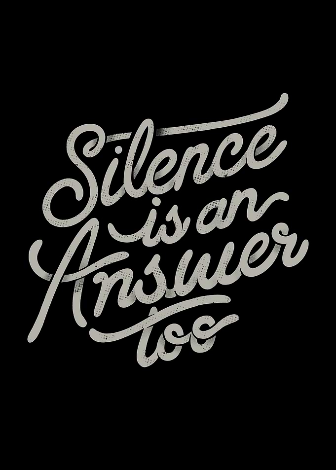 Silence is an Answer Too