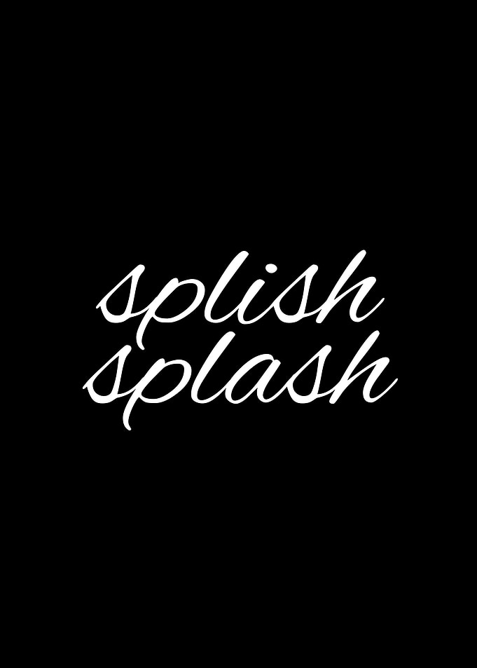 Splish Splash