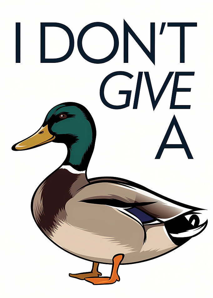 I Don't Give a Duck