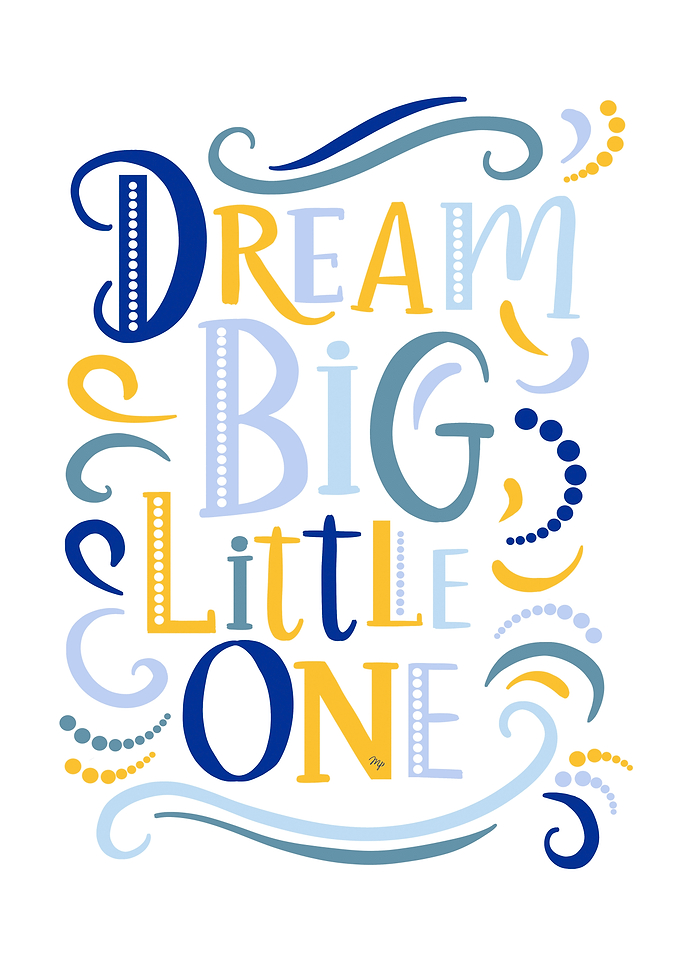 Dream Big Little One Typography Art