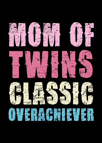 Mom of Twins Overachiever Text Art