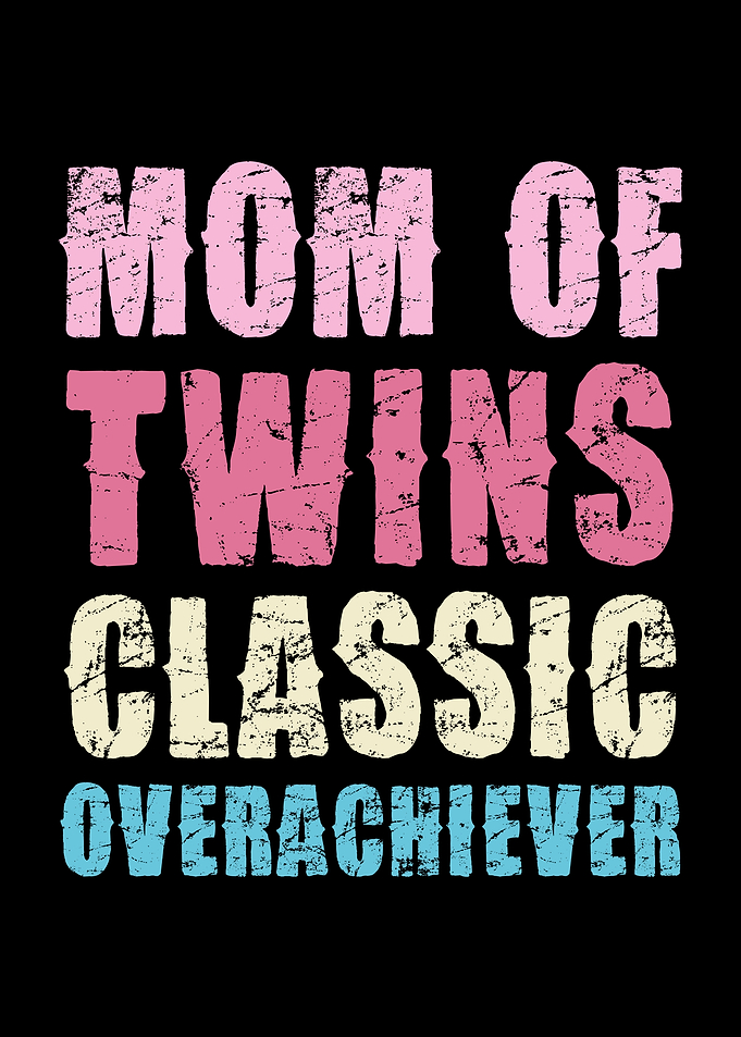 Mom of Twins Overachiever Text Art