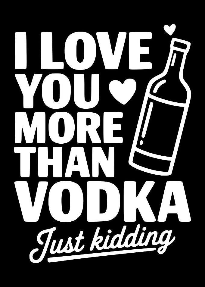 I Love You More Than Vodka