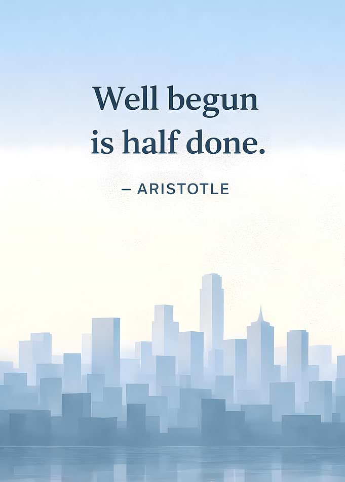 Well Begun is Half Done