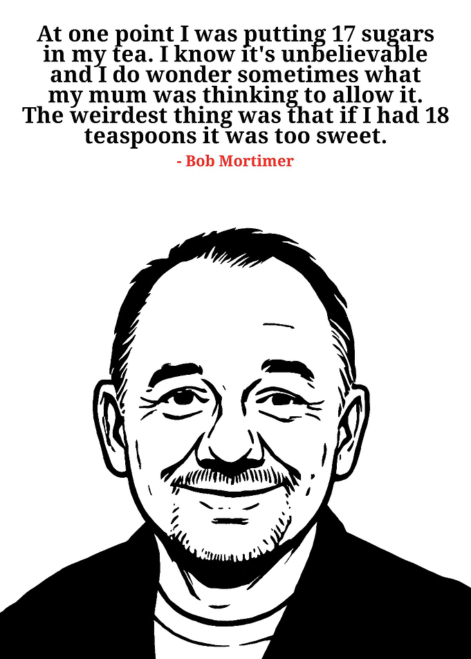 Bob Mortimer Quote About Sugar