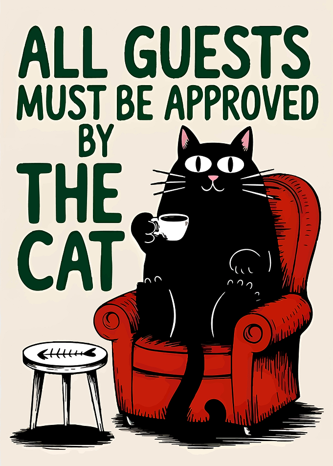 All Guests Must Be Approved By Cat