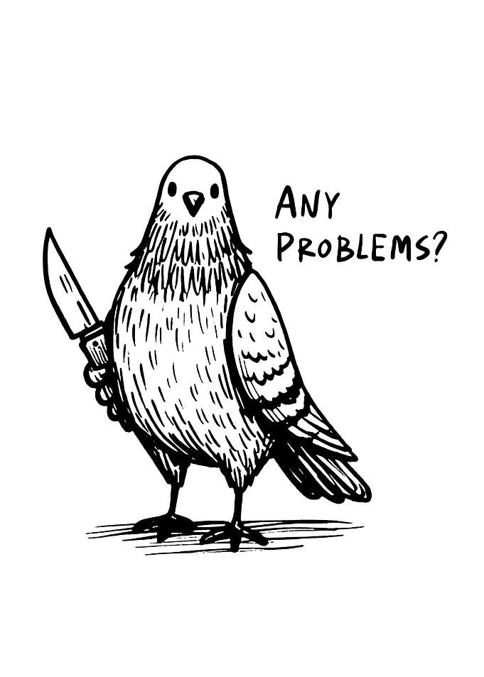 Pigeon with Knife: Any Problems?